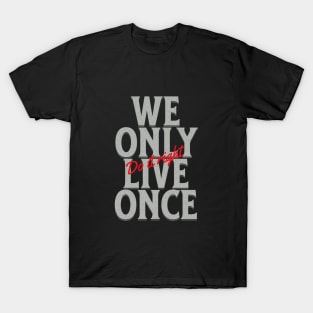 We Only Live Once Do It Right Quote Motivational Inspirational T-Shirt